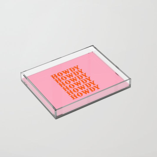 howdy howdy howdy Acrylic Tray Gallery Image 2