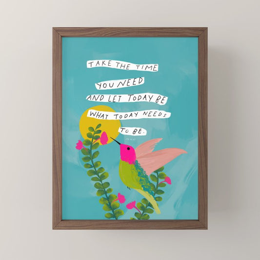 "Take The Time You Need And Let Today Be What Today Needs To Be." Mini Art Print Gallery Image 2