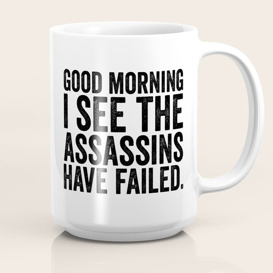 Good morning I see the assassins have failed Coffee Mug Gallery Image 2