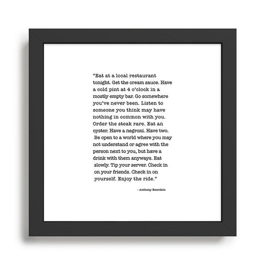 Eat at a local restaurant tonight, Anthony Bourdain Quote Framed Art Print Gallery Image 2