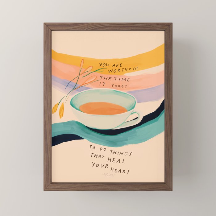 You are worthy of the time it takes to do the things that heal your heart - cup of tea art Mini Art Print Gallery Image 2