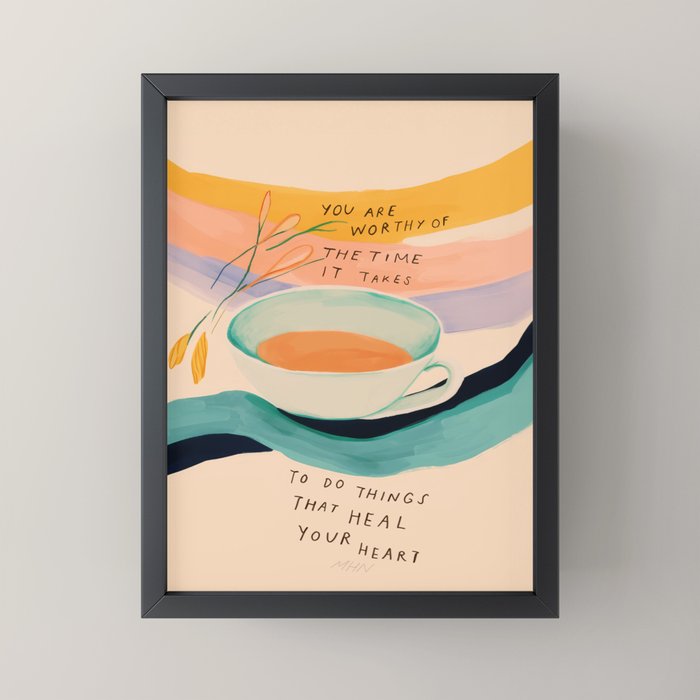 You are worthy of the time it takes to do the things that heal your heart - cup of tea art Mini Art Print Gallery Image 3