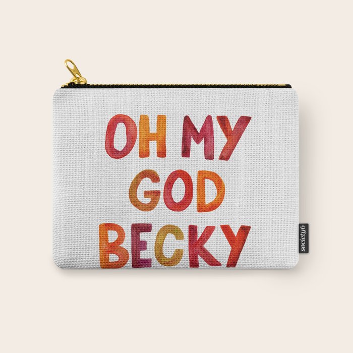 Oh My God Becky Carry All Pouch Gallery Image 1