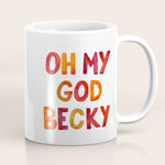 Oh My God Becky Coffee Mug Gallery Image 1