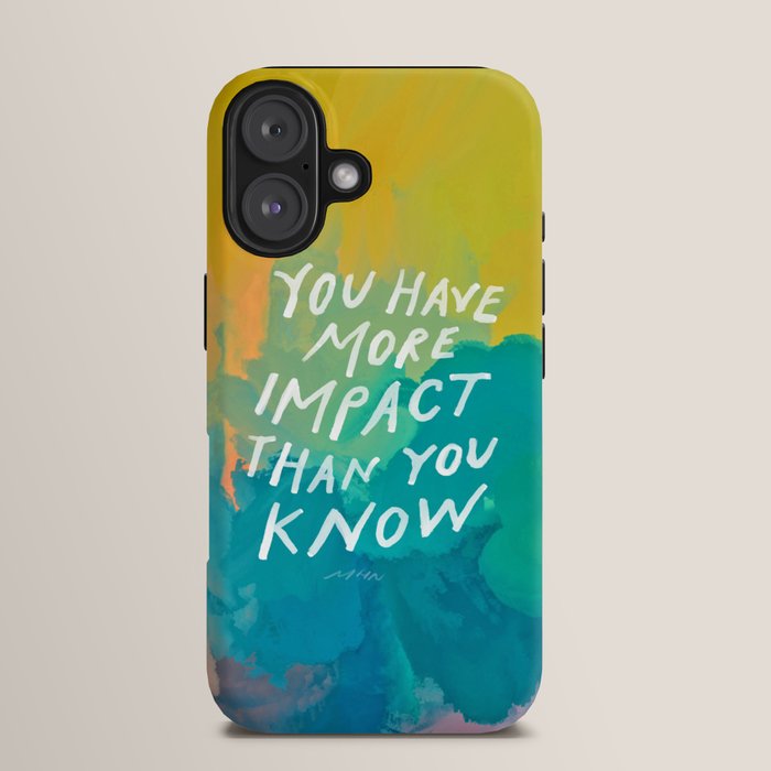 "You Have More Impact Than You Know." iPhone Case Gallery Image 13