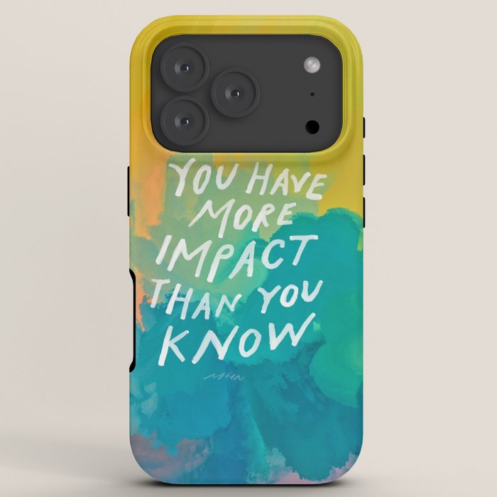 "You Have More Impact Than You Know." iPhone Case Gallery Image 7