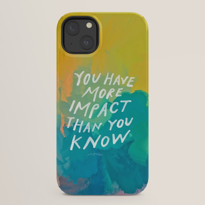 "You Have More Impact Than You Know." iPhone Case Gallery Image 30