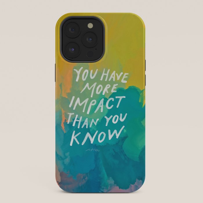 "You Have More Impact Than You Know." iPhone Case Gallery Image 36