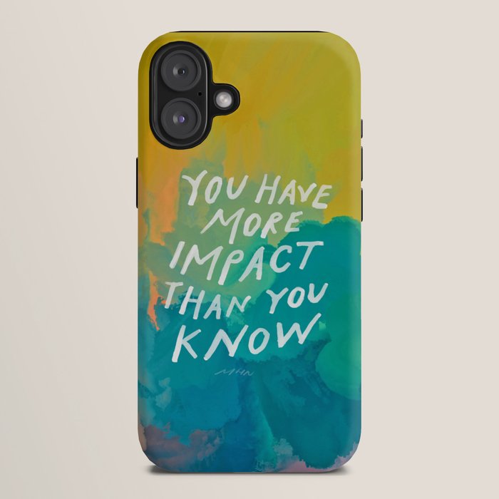 "You Have More Impact Than You Know." iPhone Case Gallery Image 10