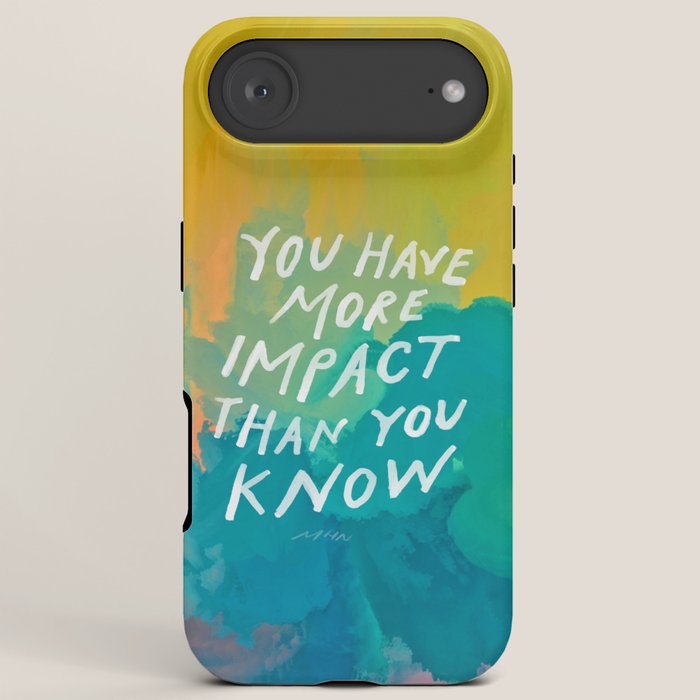 "You Have More Impact Than You Know." iPhone Case Gallery Image 6