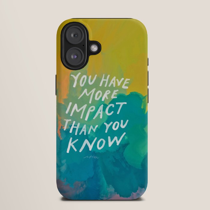 "You Have More Impact Than You Know." iPhone Case Gallery Image 9