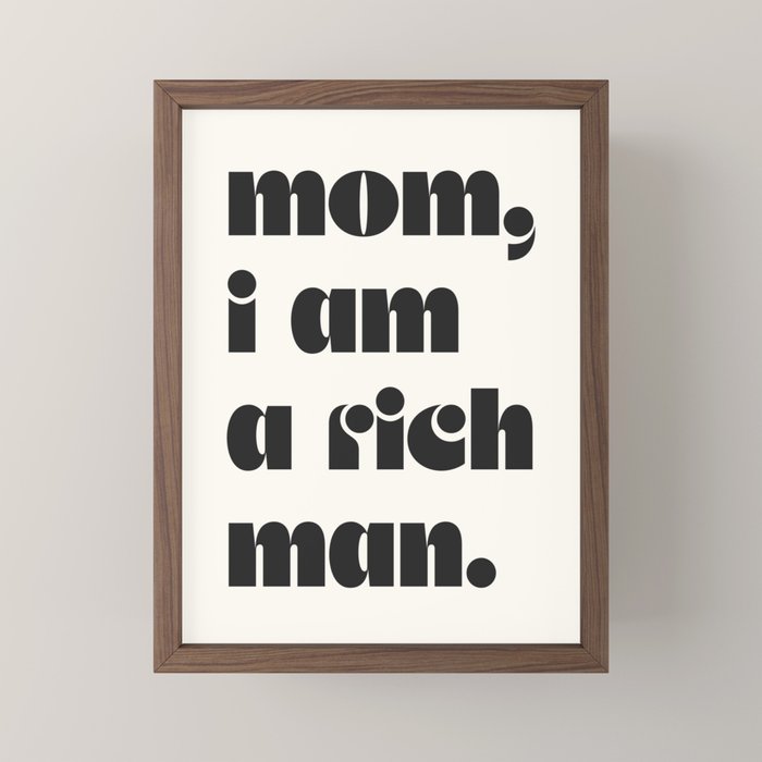 mom, I am a rich man. Mini Art Print Gallery Image 2