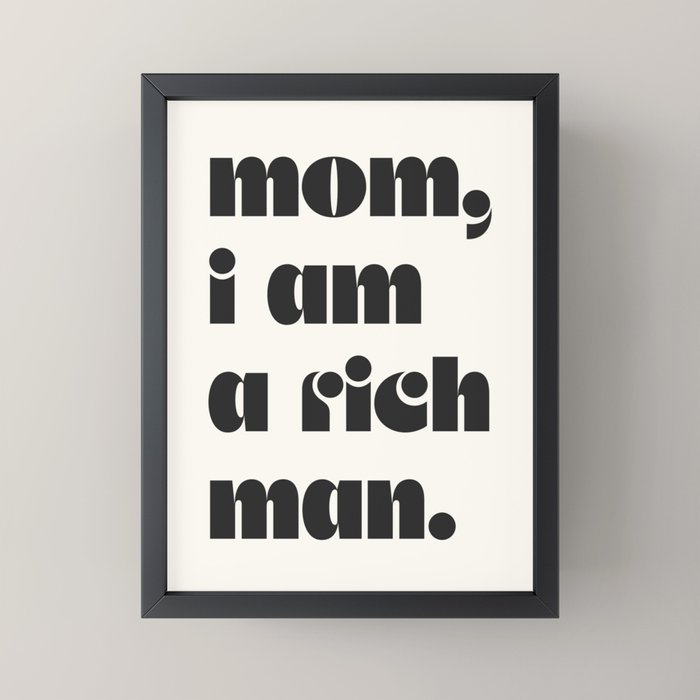 mom, I am a rich man. Mini Art Print Gallery Image 3