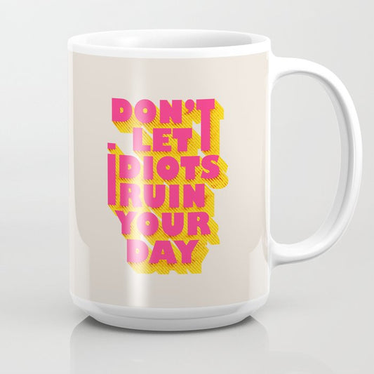 Don't let idiots ruin your day - typography Coffee Mug Gallery Image 2
