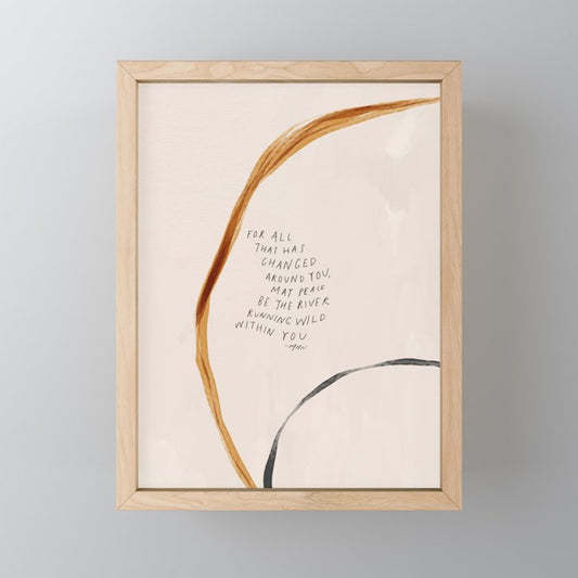 For All That Has Changed Around You, May Peace Be The River Running Wild Within You. Mini Art Print Gallery Image 1