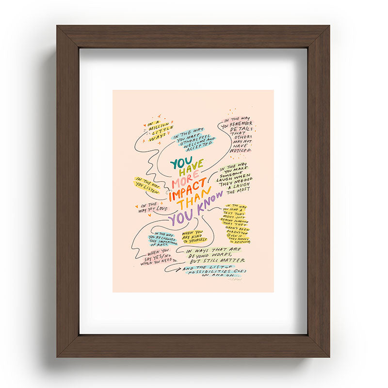 You have more impact than you know Framed Art Print Gallery Image 64
