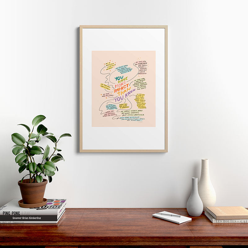 You have more impact than you know Framed Art Print Gallery Image 20