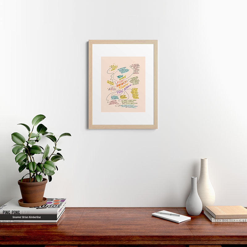You have more impact than you know Framed Art Print Gallery Image 47