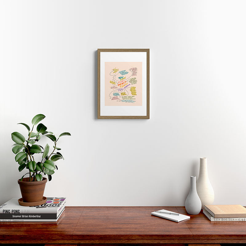 You have more impact than you know Framed Art Print Gallery Image 10