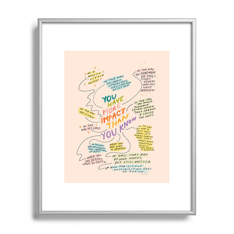 You have more impact than you know Framed Art Print Gallery Image 96