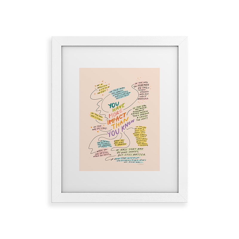 You have more impact than you know Framed Art Print Gallery Image 55