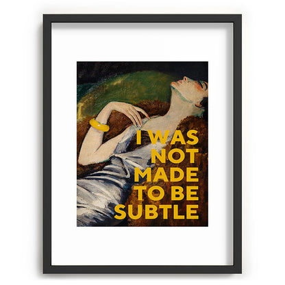 I Was Not Made to Be Subtle, Feminist Framed Art Print Gallery Image 60