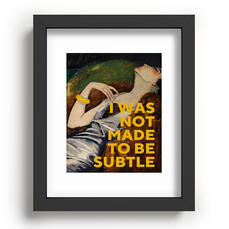 I Was Not Made to Be Subtle, Feminist Framed Art Print Gallery Image 57
