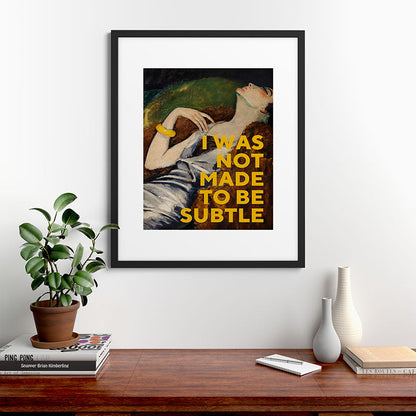 I Was Not Made to Be Subtle, Feminist Framed Art Print Gallery Image 35