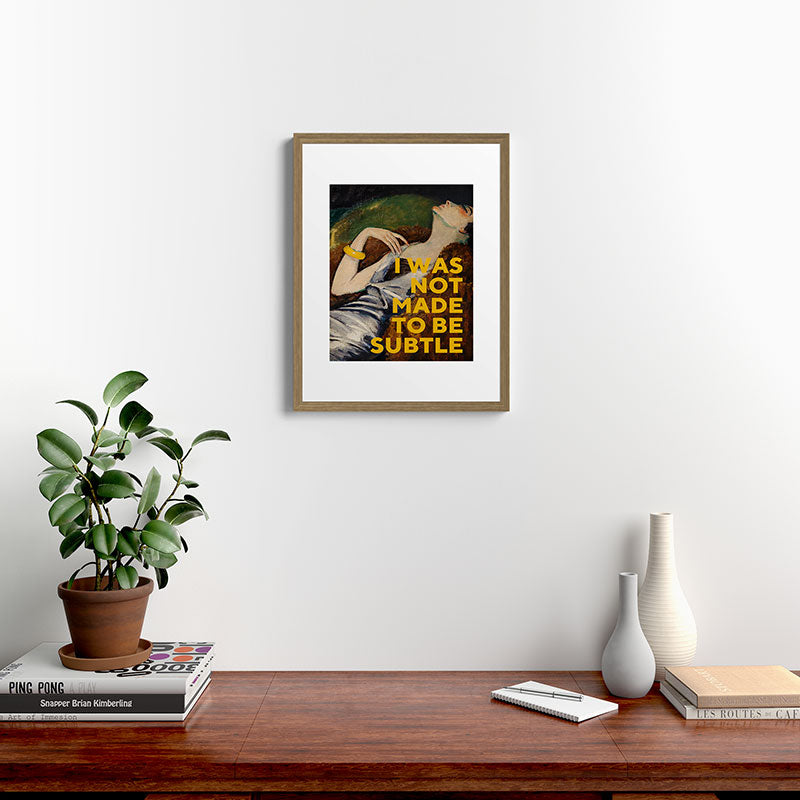 I Was Not Made to Be Subtle, Feminist Framed Art Print Gallery Image 12
