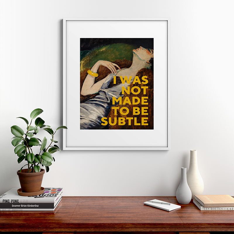 I Was Not Made to Be Subtle, Feminist Framed Art Print Gallery Image 28