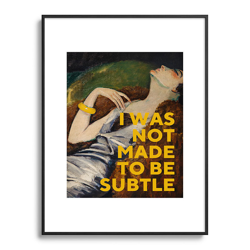 I Was Not Made to Be Subtle, Feminist Framed Art Print Gallery Image 85