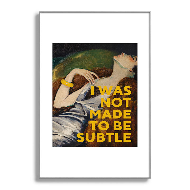 I Was Not Made to Be Subtle, Feminist Framed Art Print Gallery Image 101