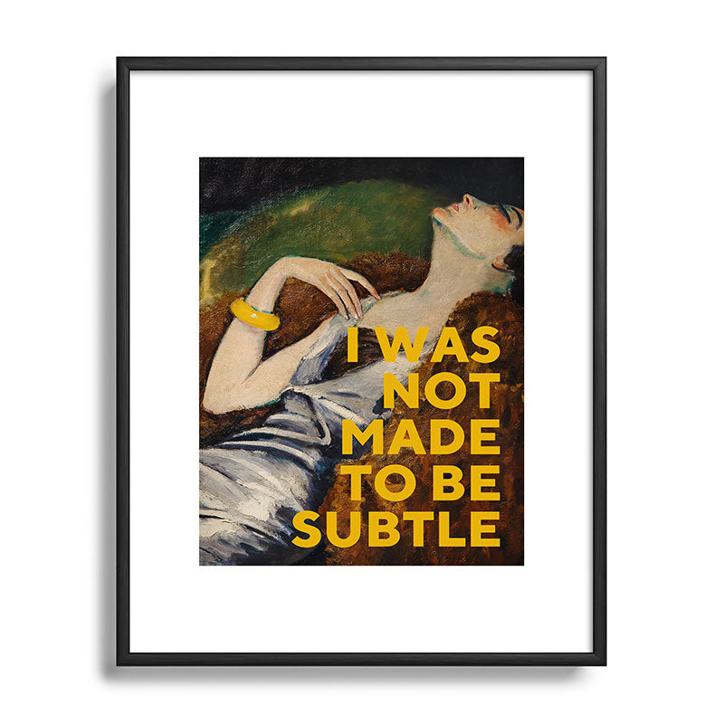 I Was Not Made to Be Subtle, Feminist Framed Art Print Gallery Image 82