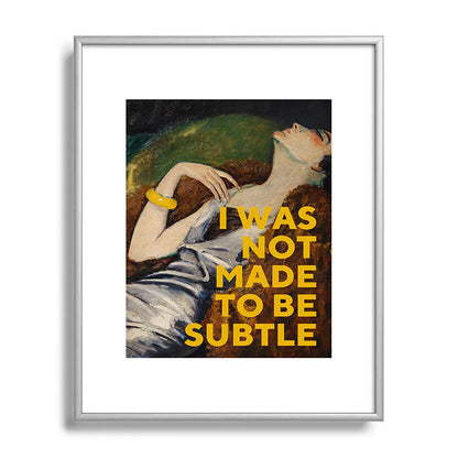 I Was Not Made to Be Subtle, Feminist Framed Art Print Gallery Image 95