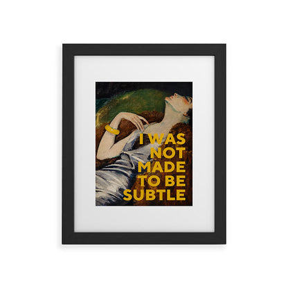 I Was Not Made to Be Subtle, Feminist Framed Art Print Gallery Image 33