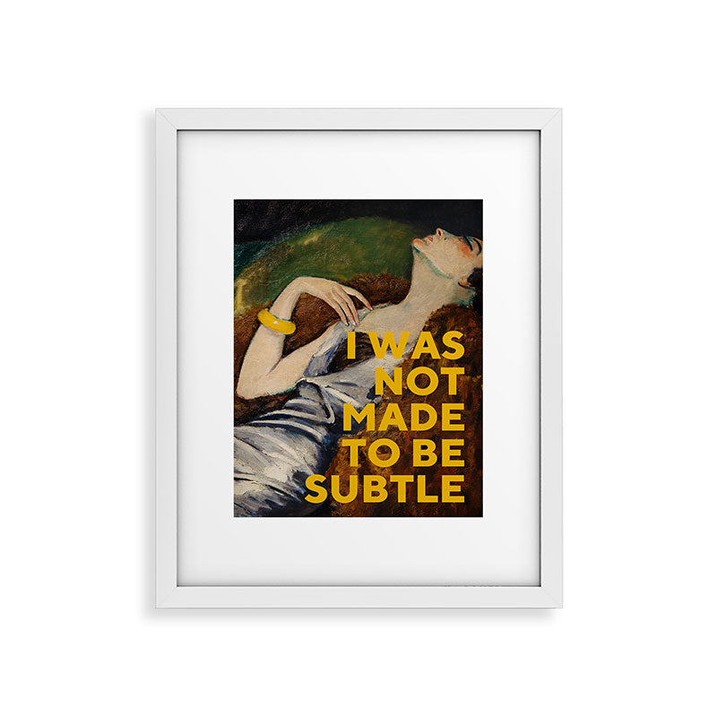 I Was Not Made to Be Subtle, Feminist Framed Art Print Gallery Image 23