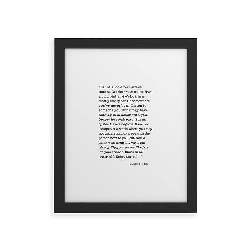 Eat at a local restaurant tonight, Anthony Bourdain Quote Framed Art Print Gallery Image 41