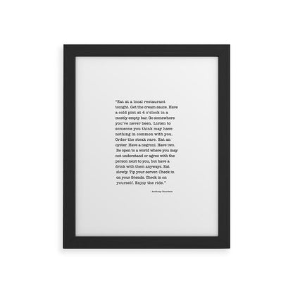Eat at a local restaurant tonight, Anthony Bourdain Quote Framed Art Print Gallery Image 47