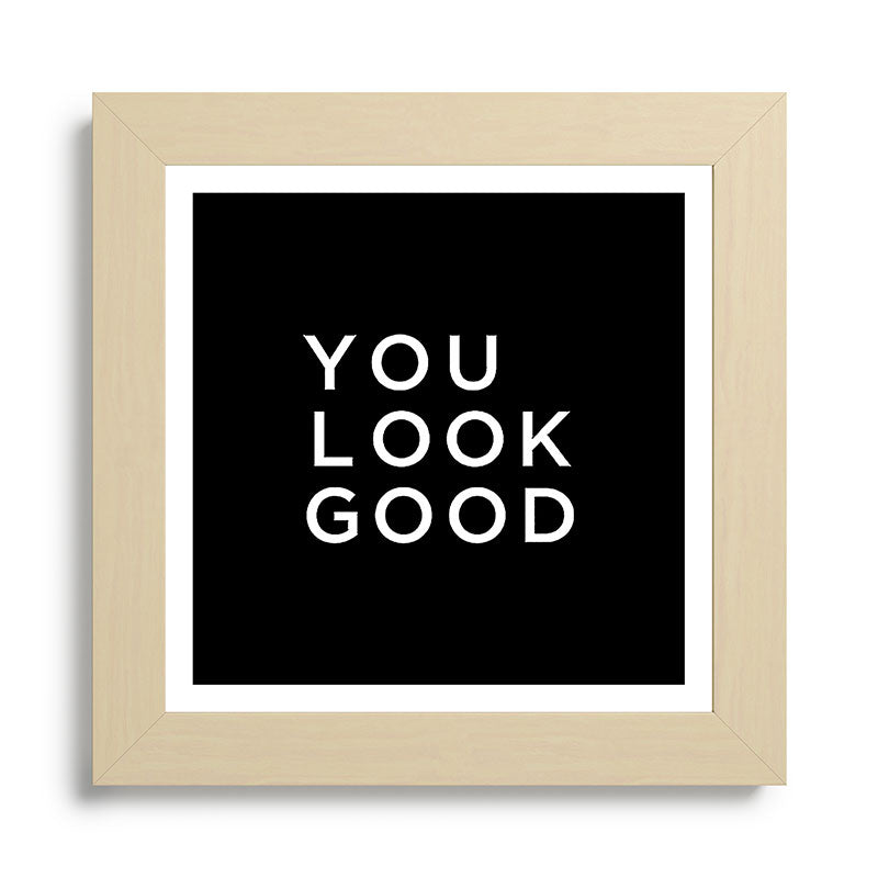 You look good Framed Art Print Gallery Image 68
