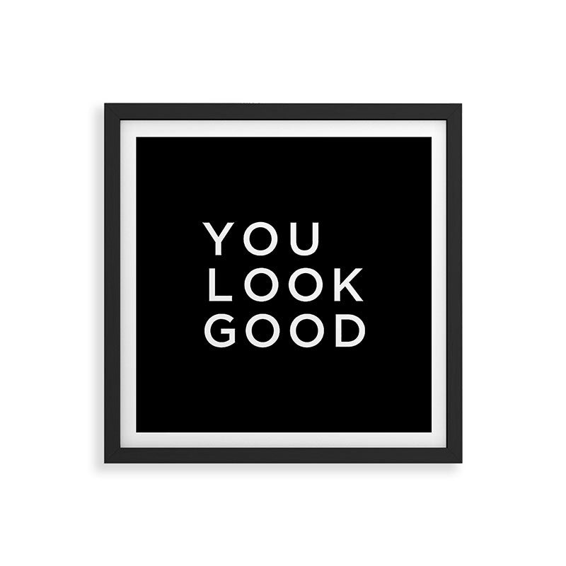 You look good Framed Art Print Gallery Image 7