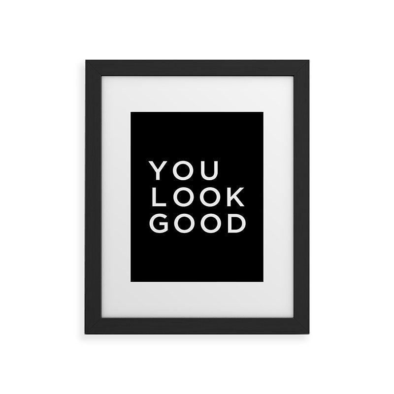 You look good Framed Art Print Gallery Image 45
