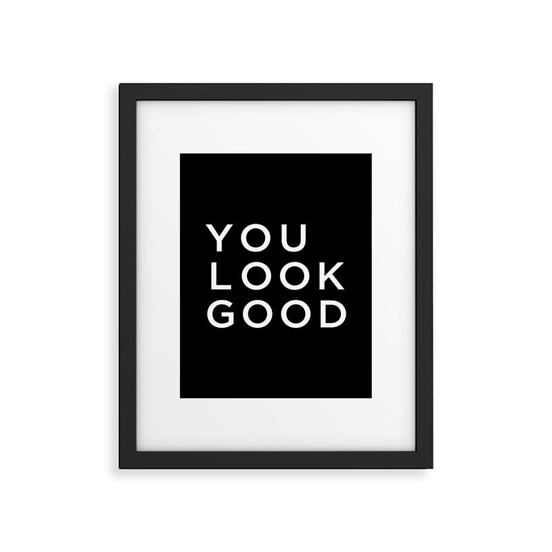 You look good Framed Art Print Gallery Image 3