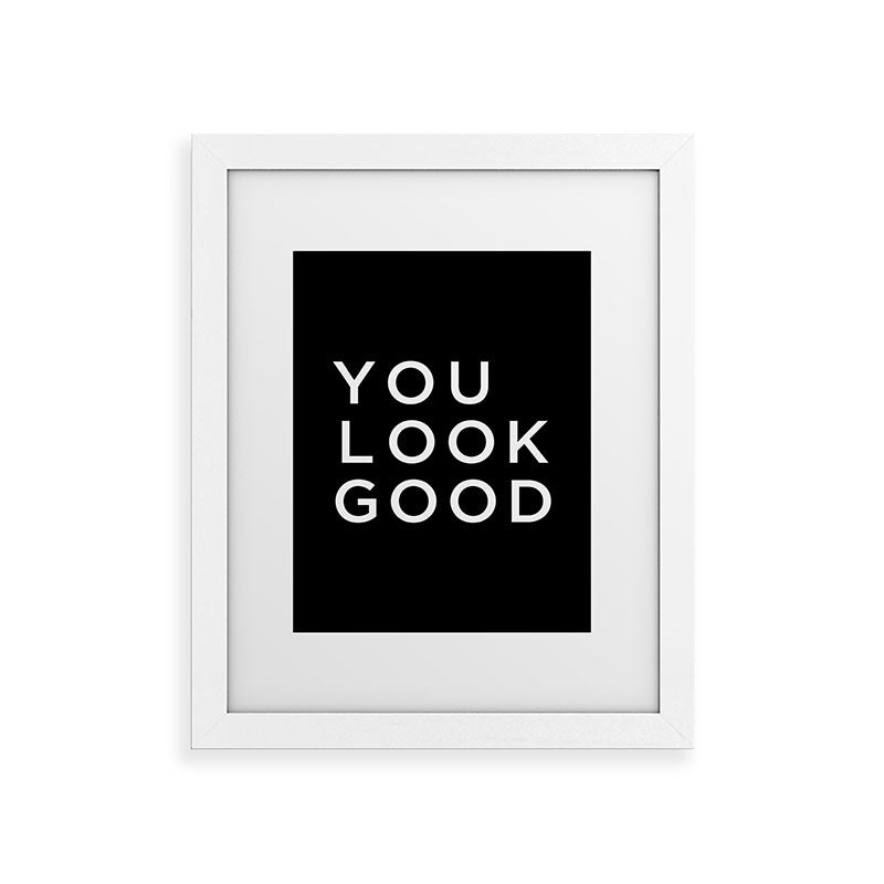 You look good Framed Art Print Gallery Image 73