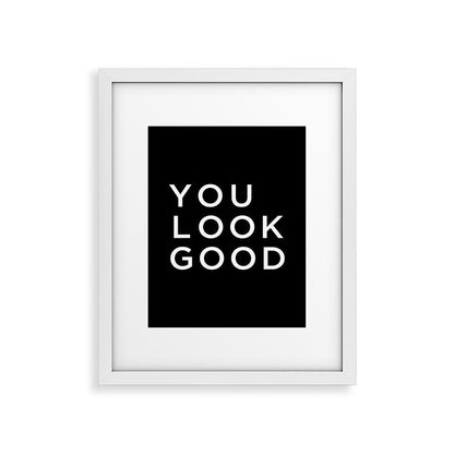 You look good Framed Art Print Gallery Image 30