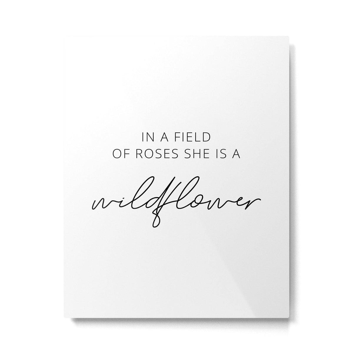 In a field of roses she is a wildflower Metal Print Gallery Image 4