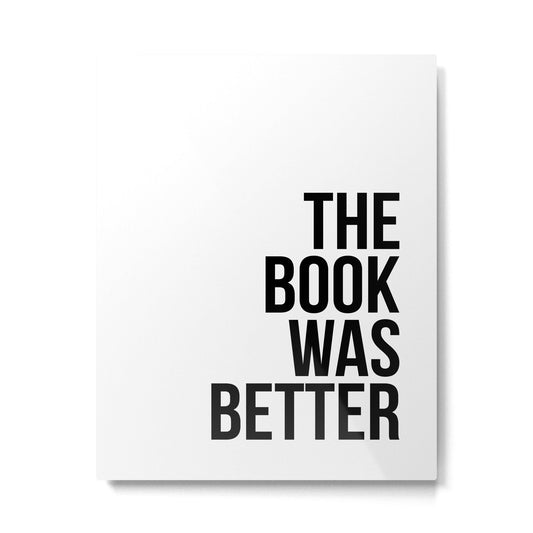 The book was better Metal Print Gallery Image 2