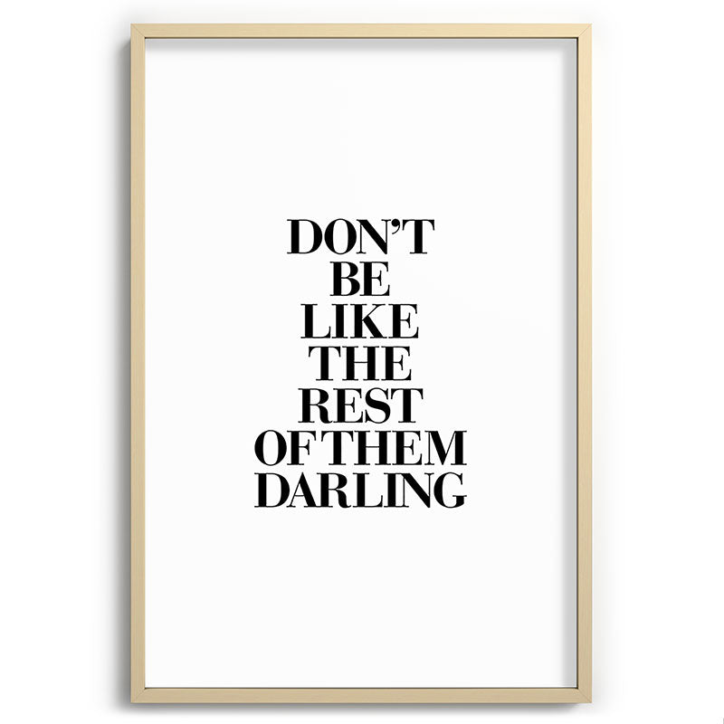 Don't Be Like the Rest of them Darling black-white typography poster black and white wall home decor Framed Art Print Gallery Image 102