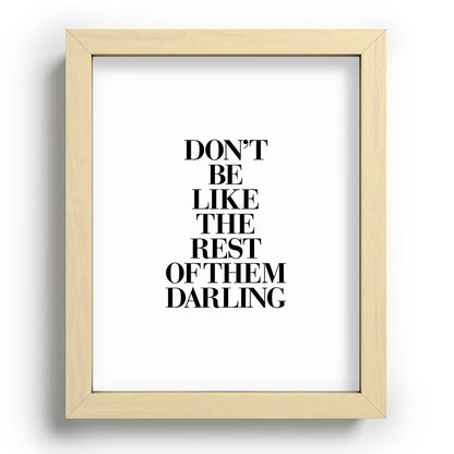 Don't Be Like the Rest of them Darling black-white typography poster black and white wall home decor Framed Art Print Gallery Image 95