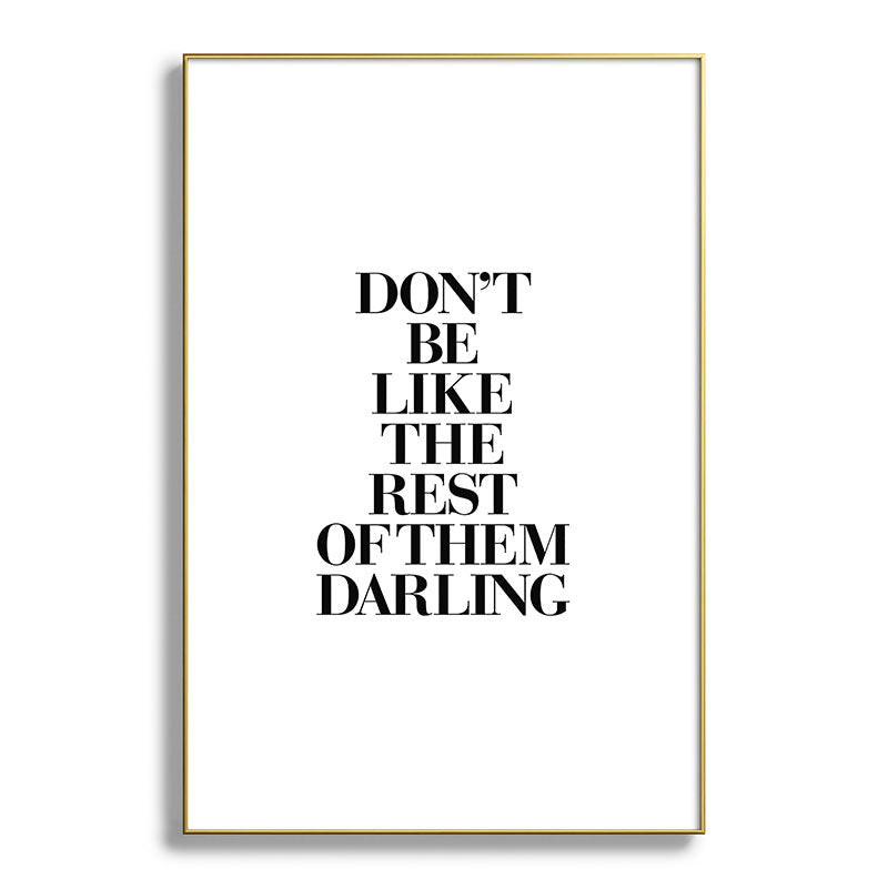 Don't Be Like the Rest of them Darling black-white typography poster black and white wall home decor Framed Art Print Gallery Image 128