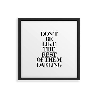 Don't Be Like the Rest of them Darling black-white typography poster black and white wall home decor Framed Art Print Gallery Image 7